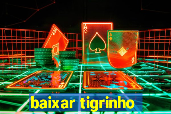 baixar tigrinho